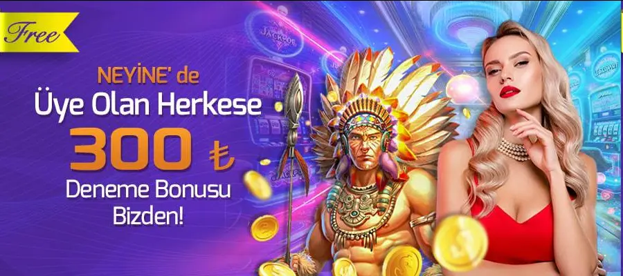 Neyine 300 TL Yatırımsız Deneme Bonusu